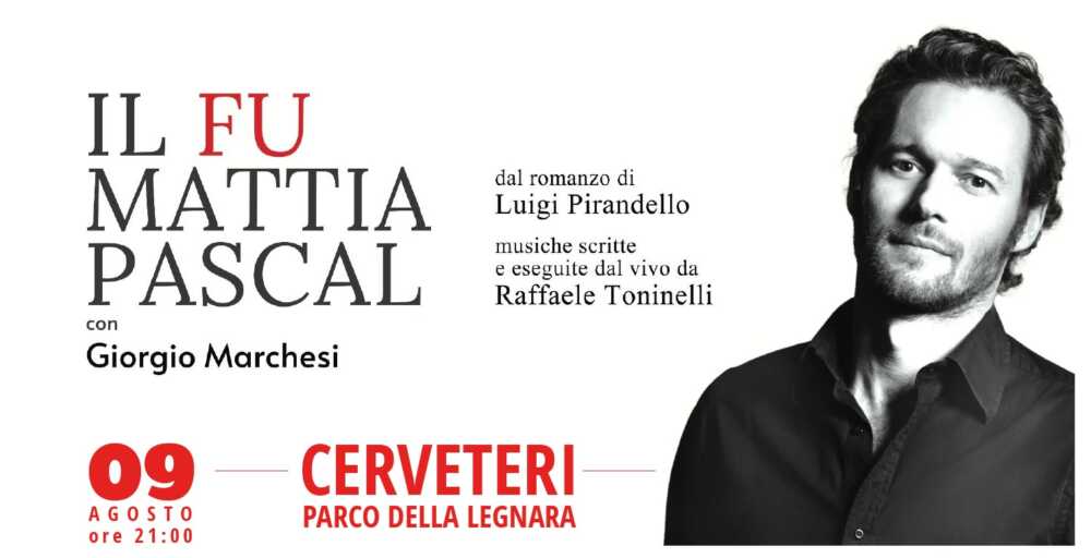 Pirandello a Cerveteri, al Parco della Legnara Giorgio Marchesi porta in  scena “Il Fu Mattia Pascal” • Terzo Binario News