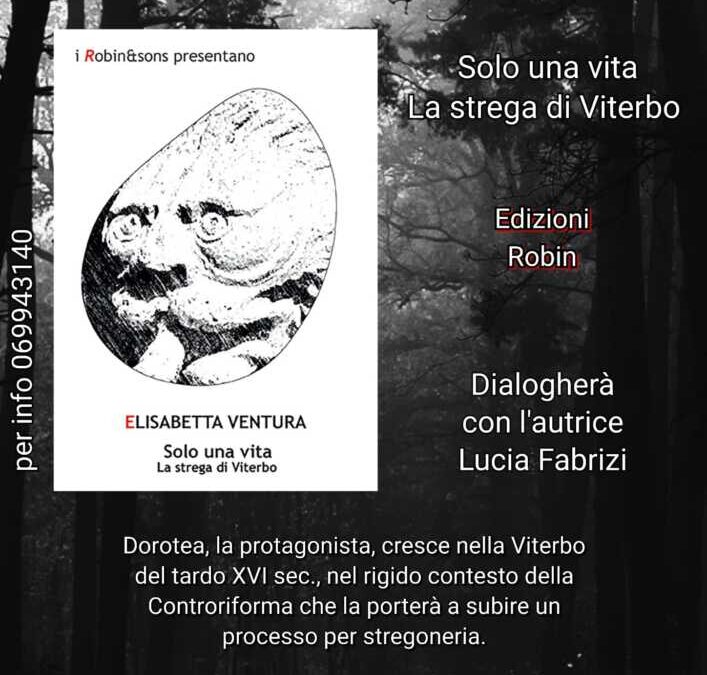 Oggi al Rifugio degli Elfi di Cerveteri la presentazione del libro “Solo una vita – La strega di Viterbo” di Elisabetta Ventura